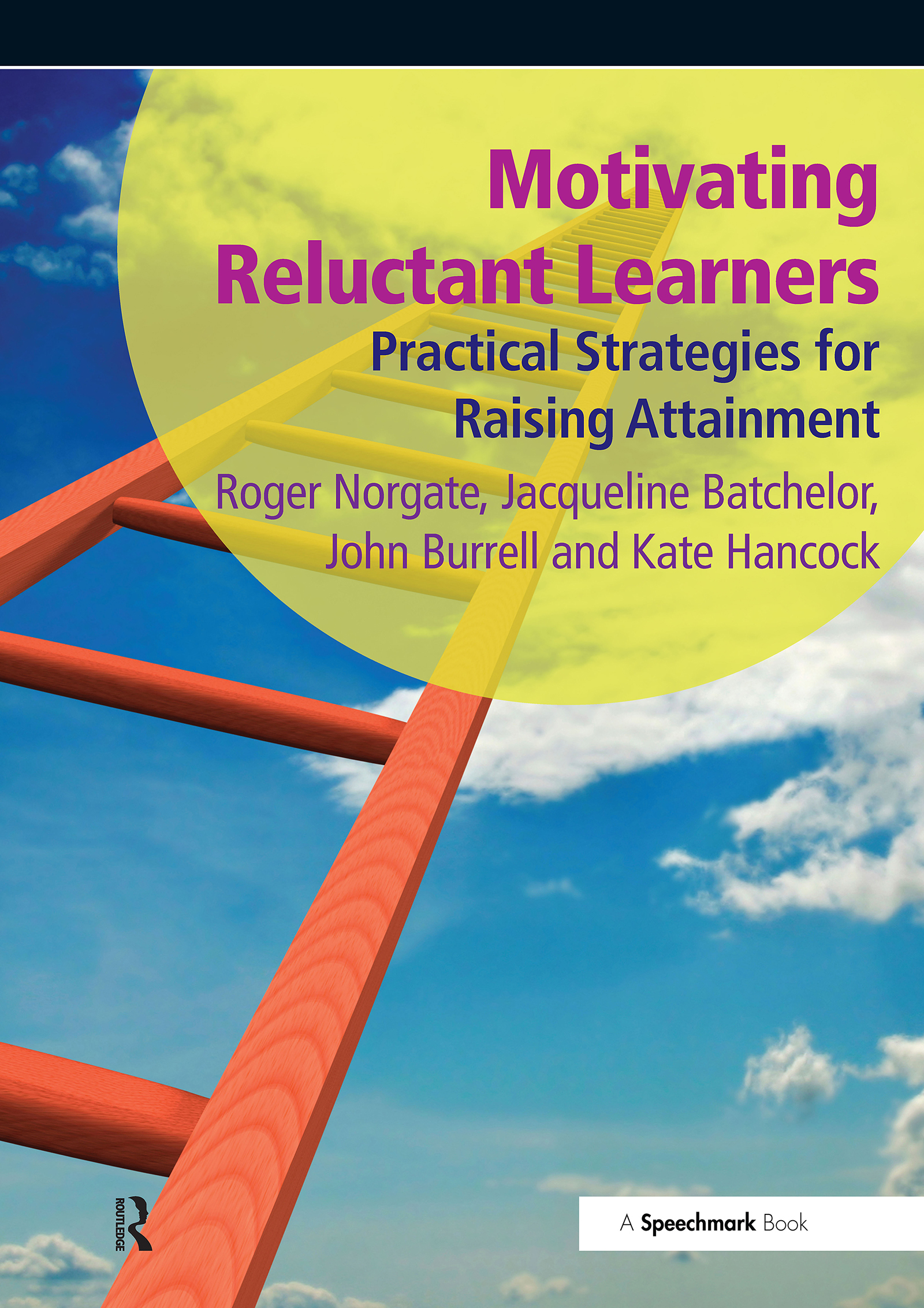 Motivating Reluctant Learners: Practical Strategies for Raising Attainment