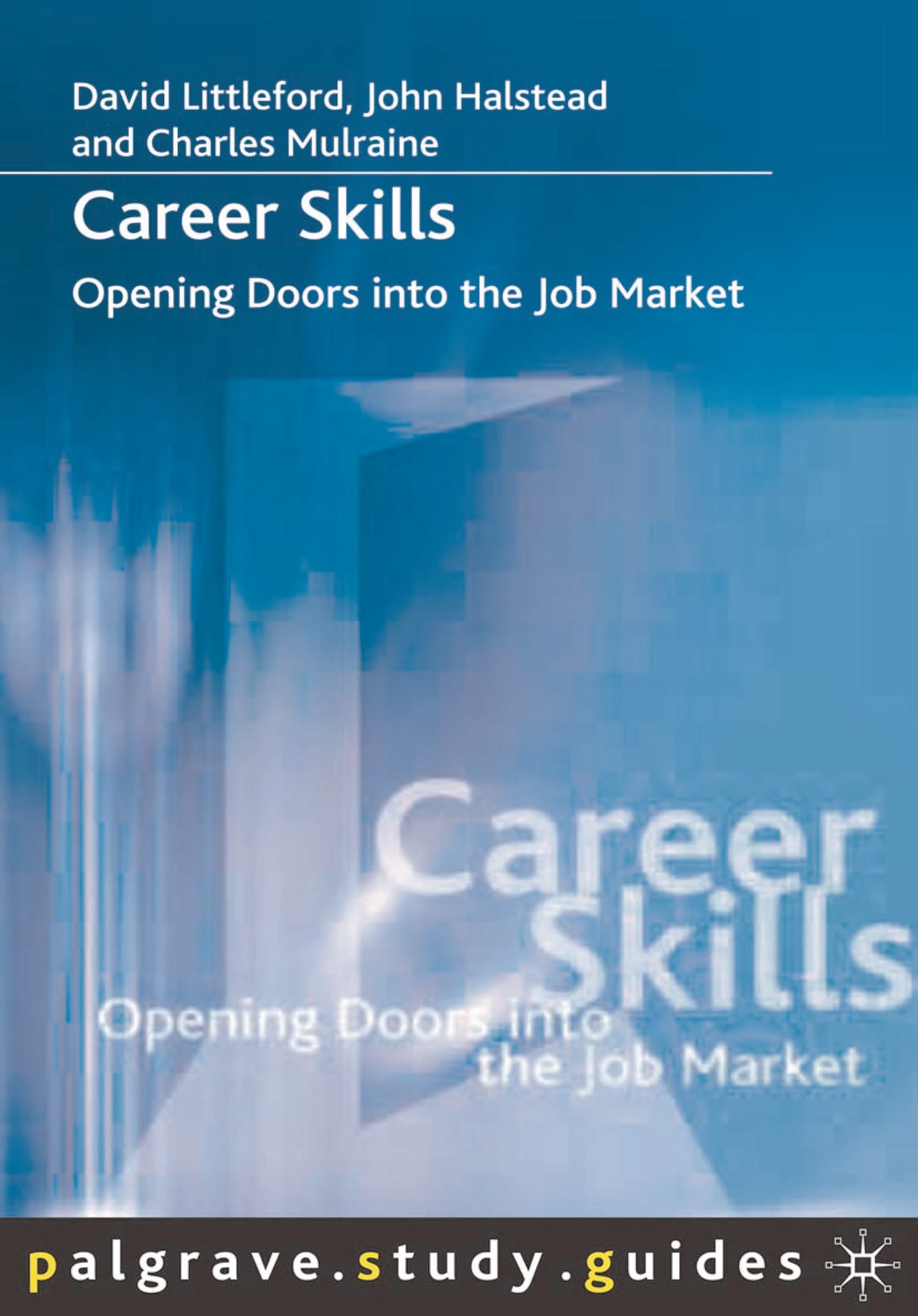 Career Skills: Opening Doors into the Job Market(Bloomsbury Study Skills)