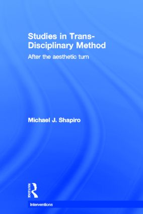 Studies in Trans-Disciplinary Method: After the Aesthetic Turn(Interventions)
