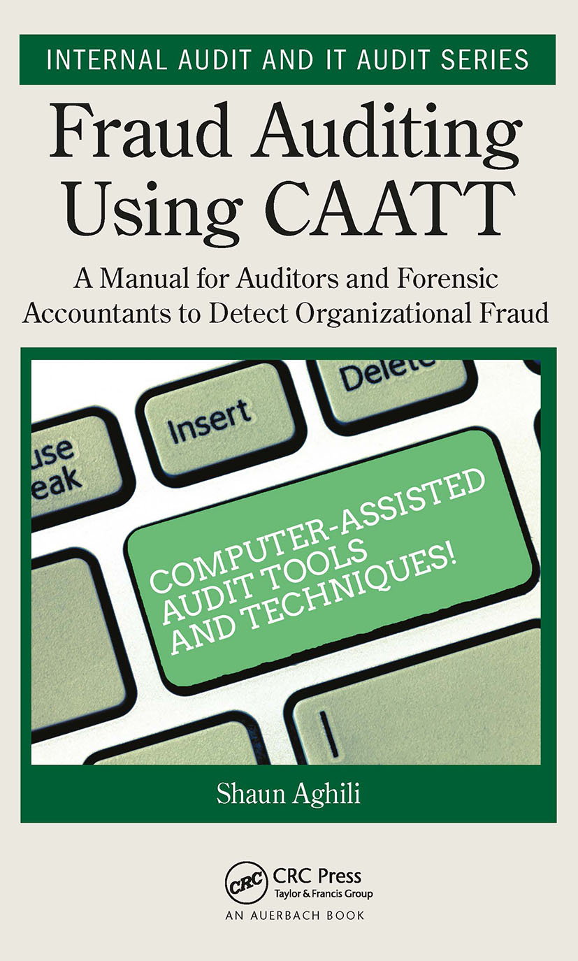 Fraud Auditing Using CAATT: A Manual for Auditors and Forensic Accountants to Detect Organizational Fraud(Security, Audit and Leadership Series)