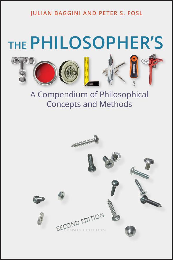 The Philosopher's Toolkit: A Compendium of Philosophical Concepts and Methods
