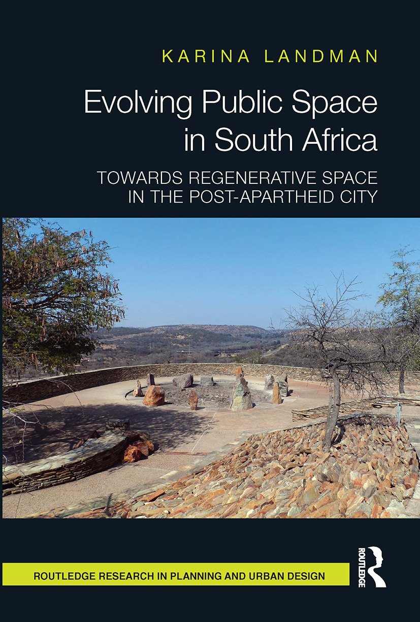 Evolving Public Space in South Africa: Towards Regenerative Space in the Post-Apartheid City(Routledge Research in Planning and Urban Design)
