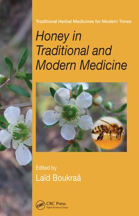 Honey in Traditional and Modern Medicine: (Traditional Herbal Medicines for Modern Times)