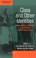Class and Other Identities: Gender, Religion, and Ethnicity in the Writing of European Labour History(2 International Studies in Social History)