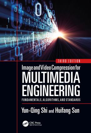 Image and Video Compression for Multimedia Engineering: Fundamentals, Algorithms, and Standards, Third Edition(Image Processing Series)
