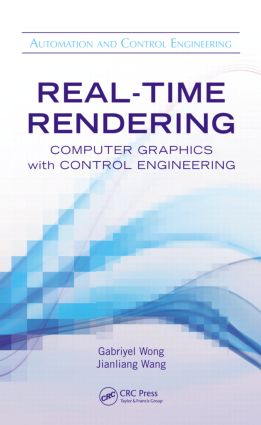 Real-Time Rendering: Computer Graphics with Control Engineering(Automation and Control Engineering)
