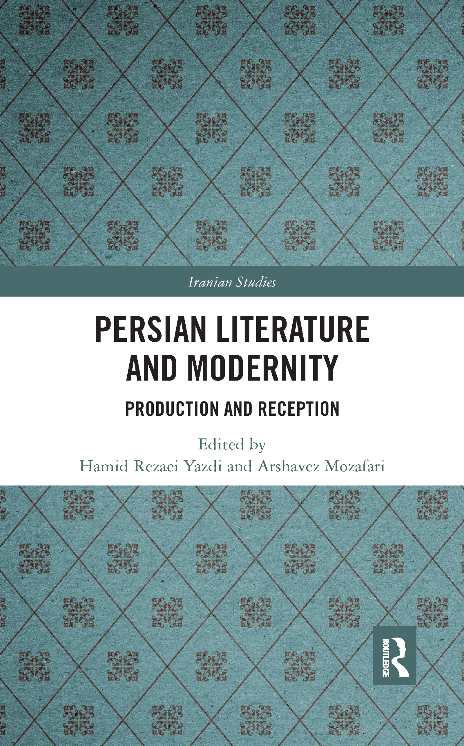 Persian Literature and Modernity: Production and Reception(Iranian Studies)
