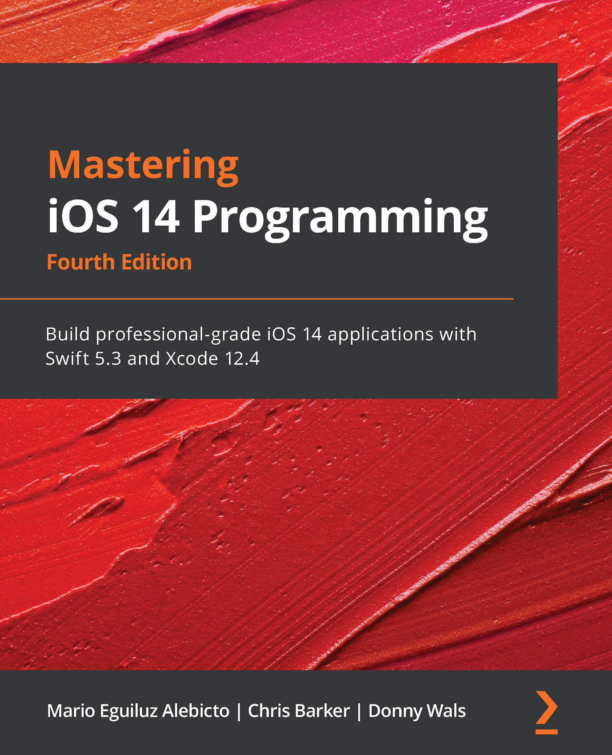Mastering iOS 14 Programming: Build professional-grade iOS 14 applications with Swift 5.3 and Xcode 12.4, 4th Edition