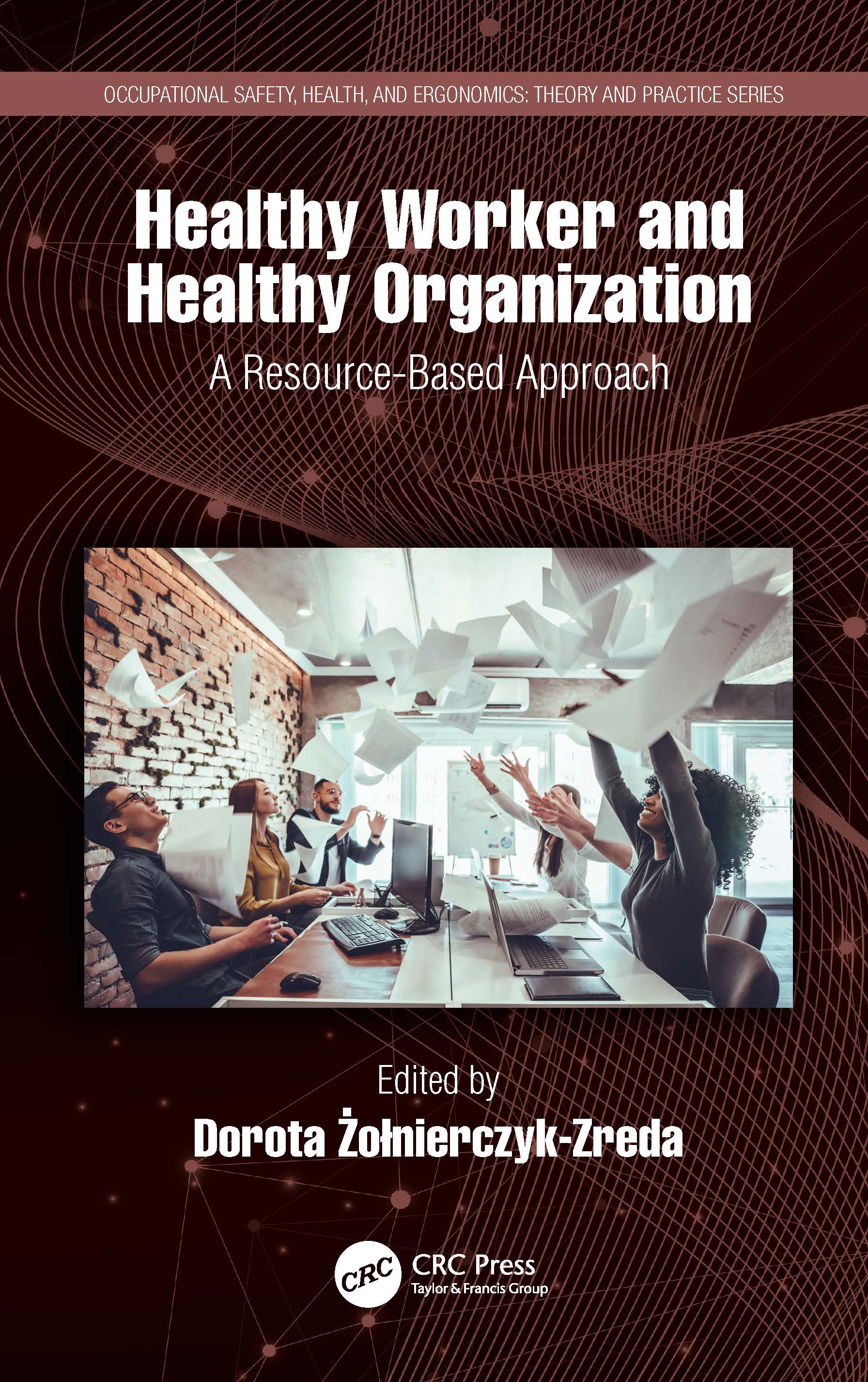 Healthy Worker and Healthy Organization: A Resource-Based Approach(Occupational Safety, Health, and Ergonomics)