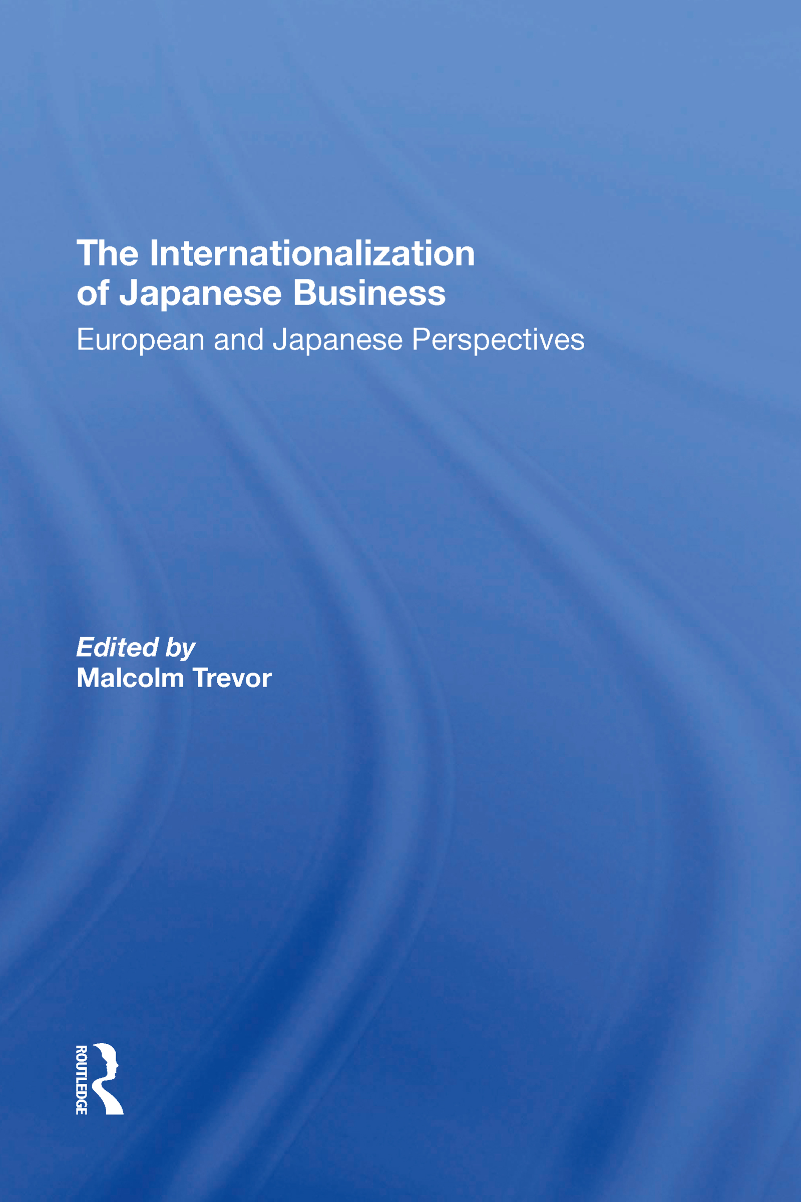 The Internationalization Of Japanese Business: European And Japanese Perspectives