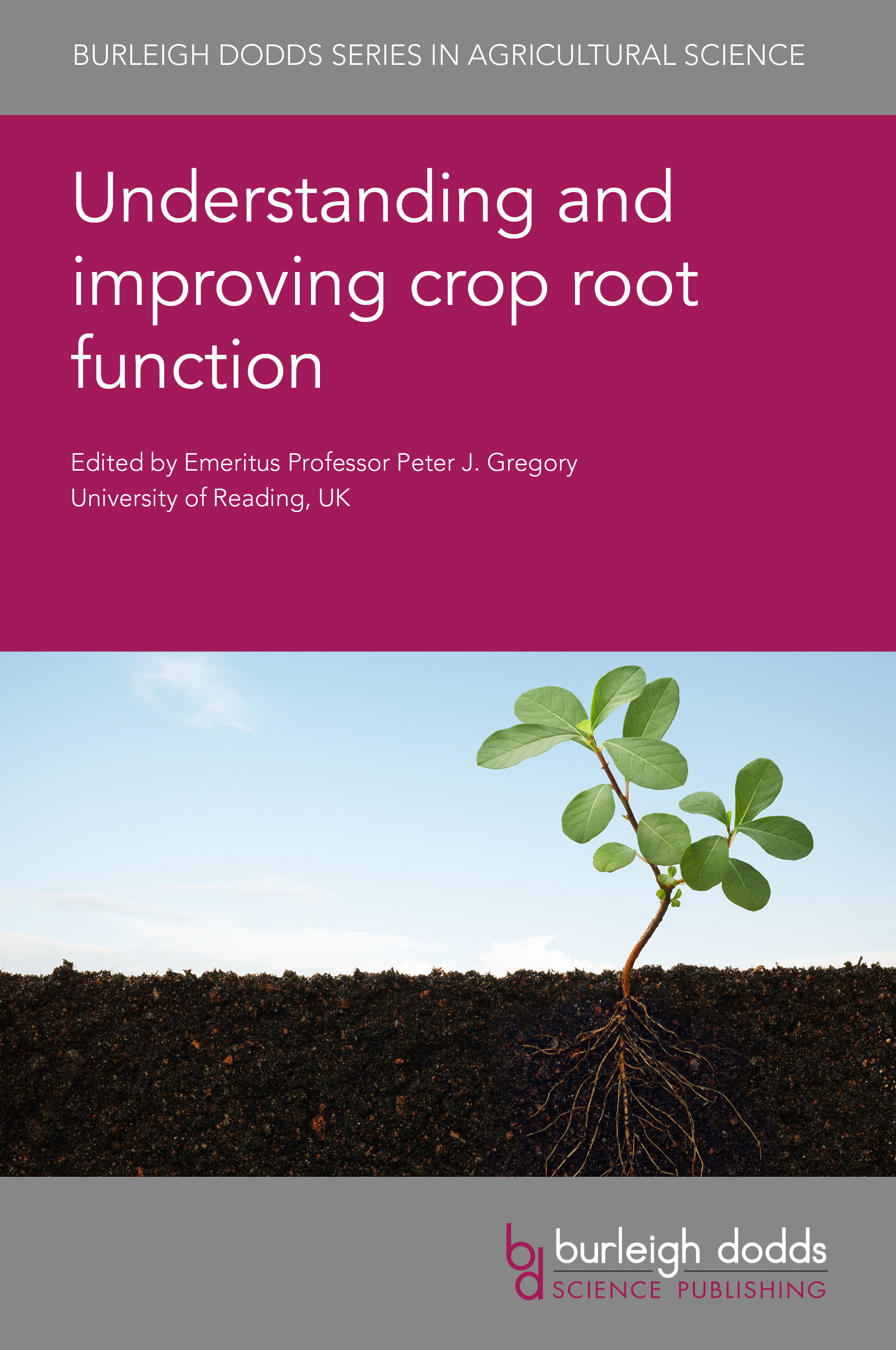 Understanding and Improving Crop Root Function: (90 Burleigh Dodds Series in Agricultural Science)