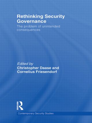 Rethinking Security Governance: The Problem of Unintended Consequences(Contemporary Security Studies)