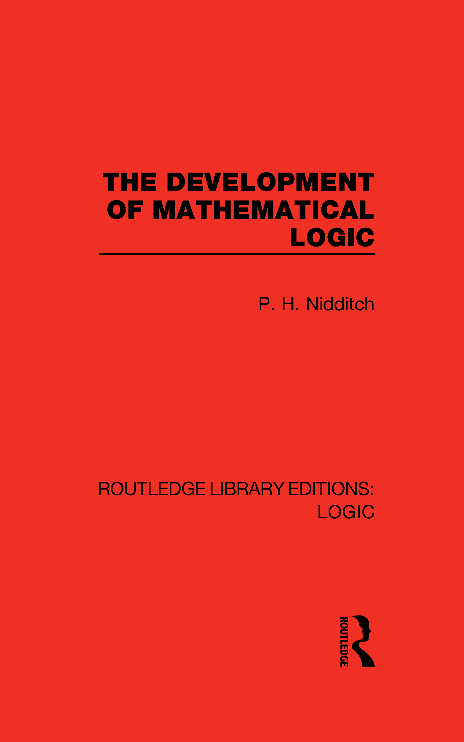 The Development of Mathematical Logic: (Routledge Library Editions: Logic)