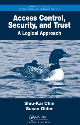 Access Control, Security, and Trust: A Logical Approach(Chapman & Hall/CRC Cryptography and Network Security Series)