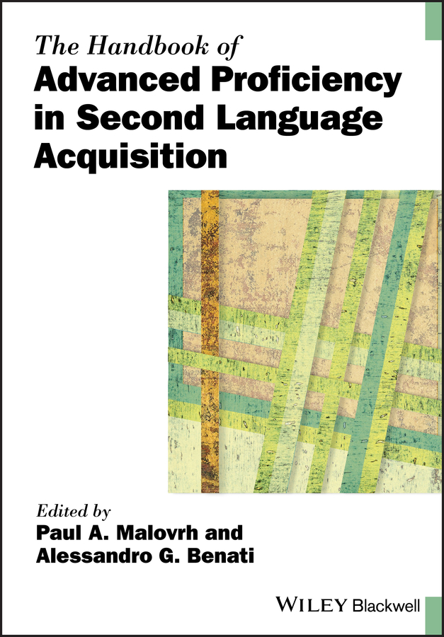The Handbook of Advanced Proficiency in Second Language Acquisition: (Blackwell Handbooks in Linguistics)