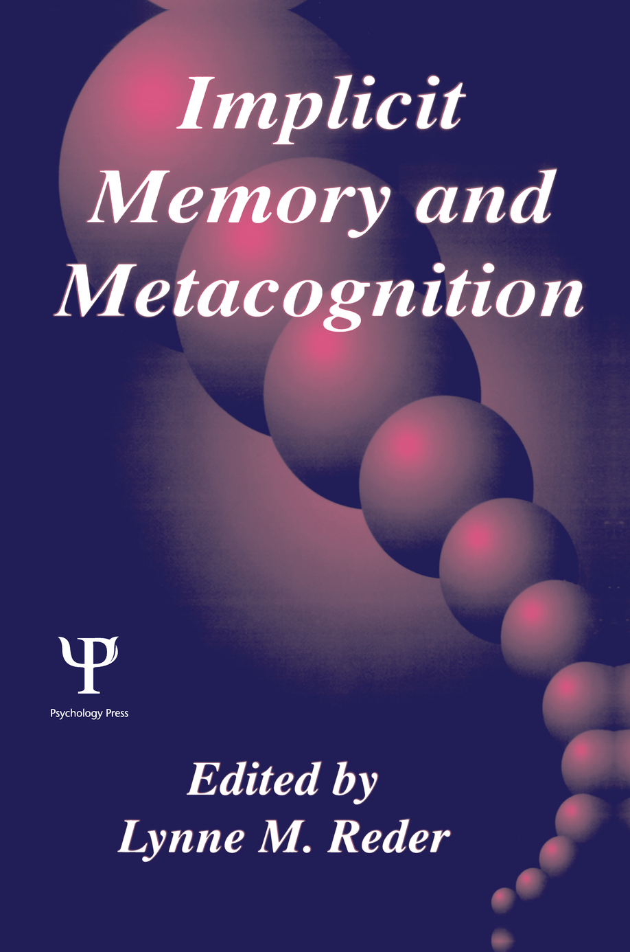 Implicit Memory and Metacognition: (Carnegie Mellon Symposia on Cognition Series)