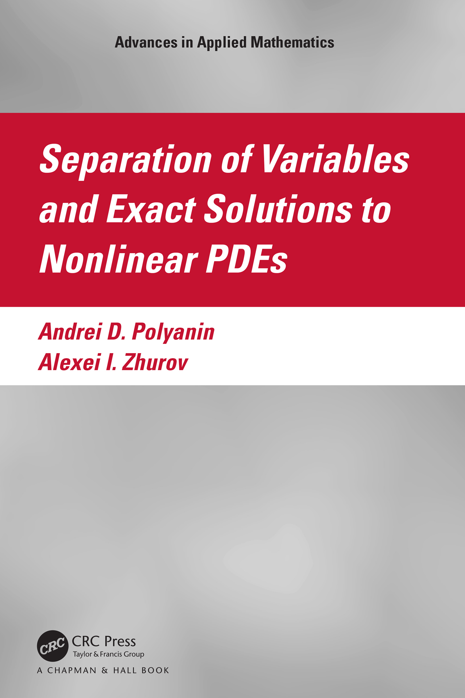Separation of Variables and Exact Solutions to Nonlinear PDEs: (Advances in Applied Mathematics)