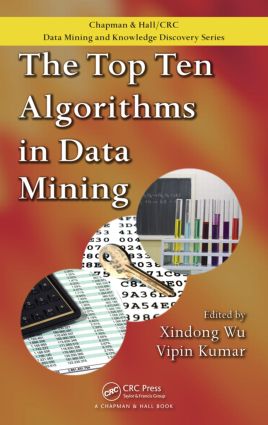The Top Ten Algorithms in Data Mining: (Chapman & Hall/CRC Data Mining and Knowledge Discovery Series)