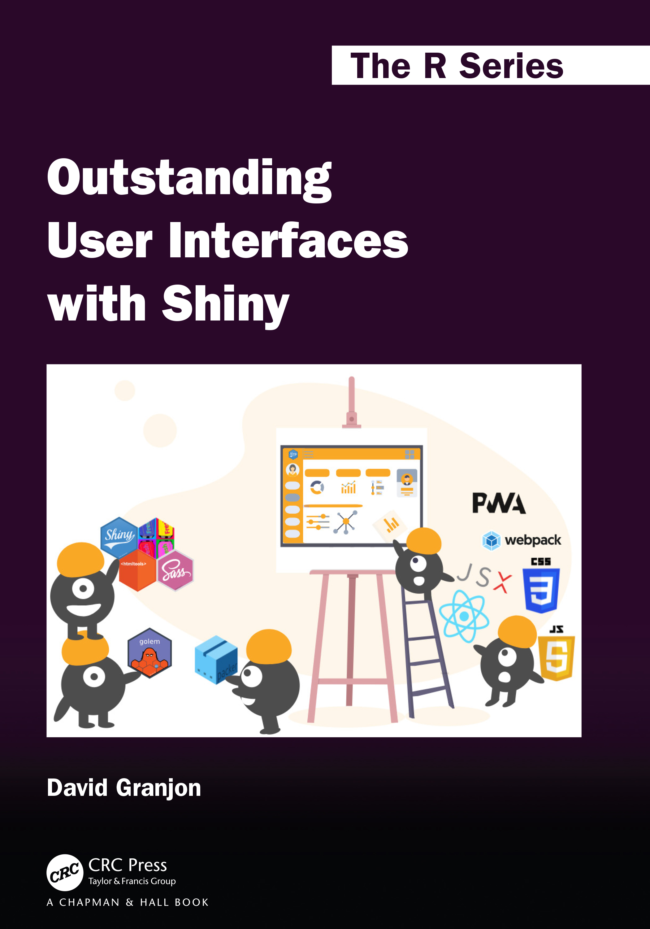 Outstanding User Interfaces with Shiny: (Chapman & Hall/CRC The R Series)