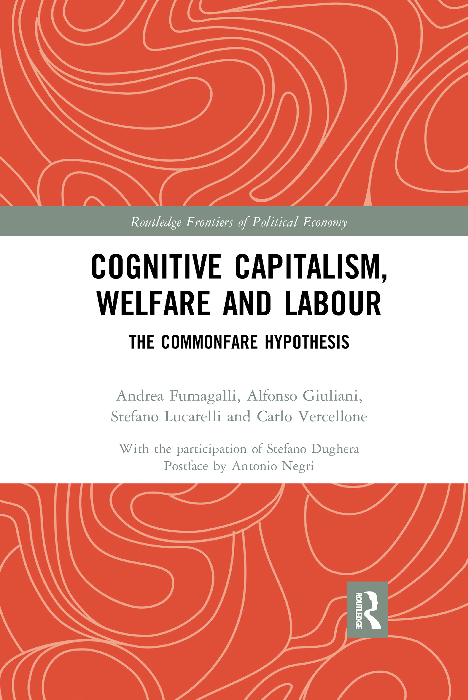 Cognitive Capitalism, Welfare and Labour: The Commonfare Hypothesis(Routledge Frontiers of Political Economy)