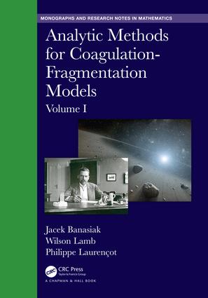 Analytic Methods for Coagulation-Fragmentation Models, Volume I: (Chapman & Hall/CRC Monographs and Research Notes in Mathematics)