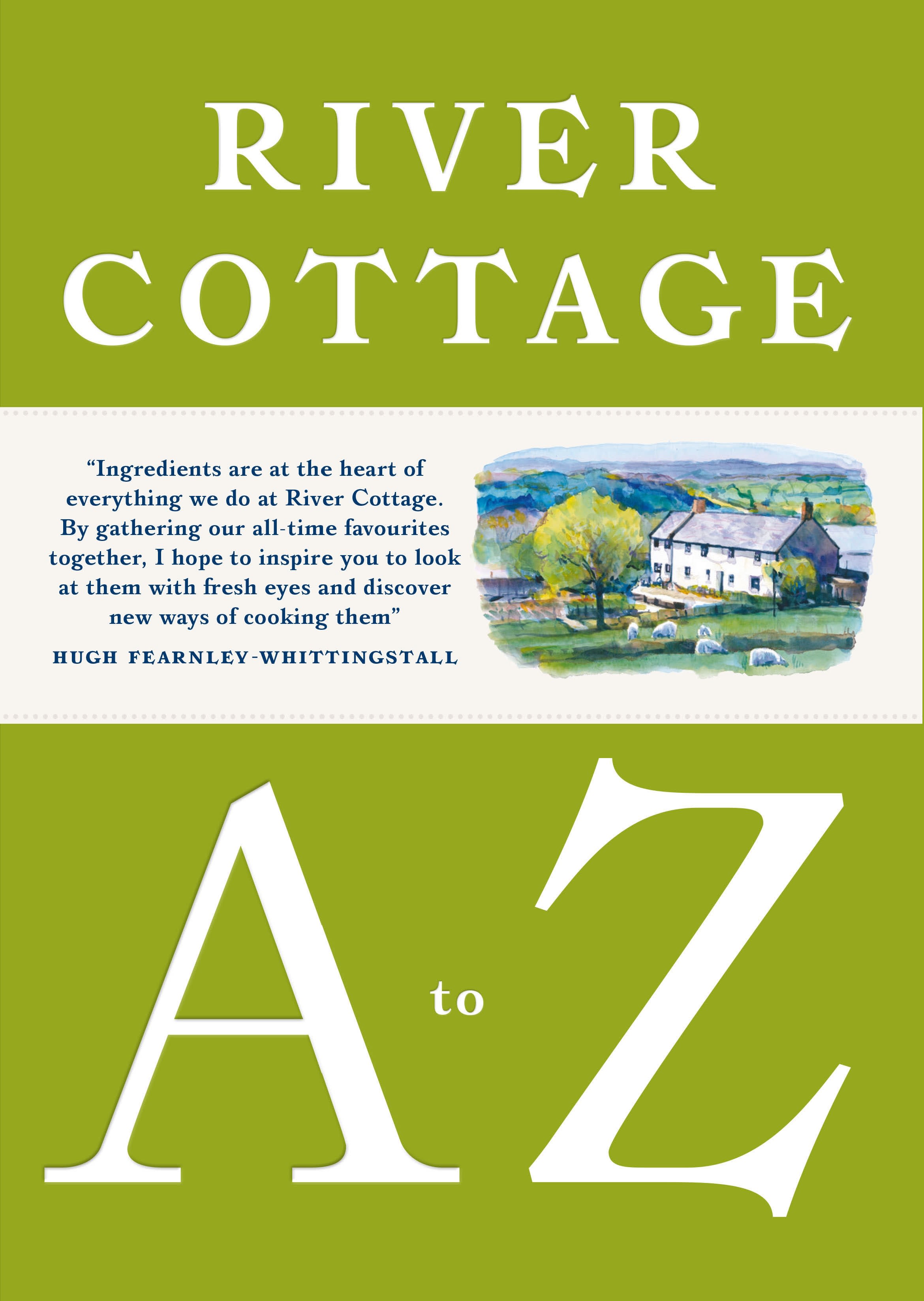 River Cottage A to Z: Our Favourite Ingredients, & How to Cook Them