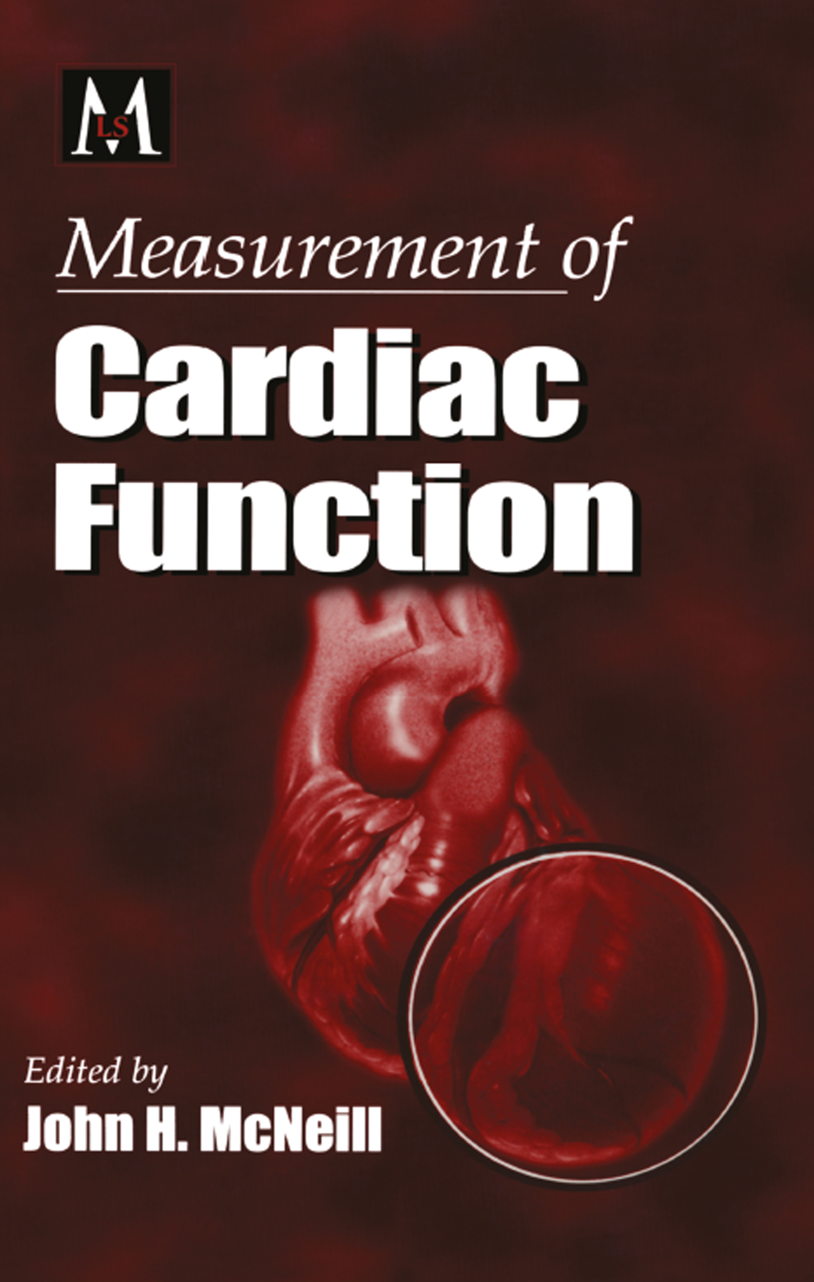 Measurement of Cardiac Function: Approaches, Techniques, and Troubleshooting(Methods in Life Sciences - Pharmacology Section)