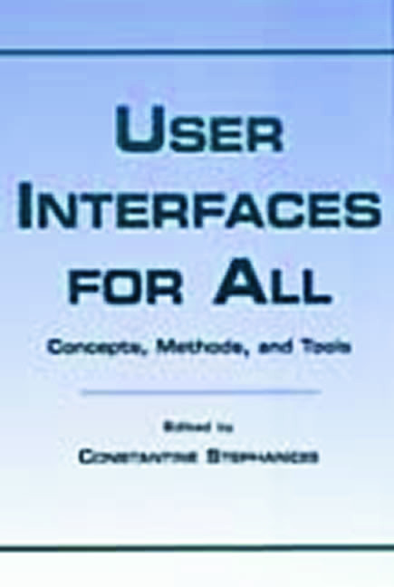 User Interfaces for All: Concepts, Methods, and Tools(Human Factors and Ergonomics)