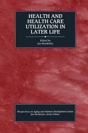 Health and Health Care Utilization in Later Life: (Perspectives on Aging and Human Development Series)