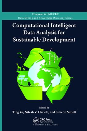 Computational Intelligent Data Analysis for Sustainable Development: (Chapman & Hall/CRC Data Mining and Knowledge Discovery Series)