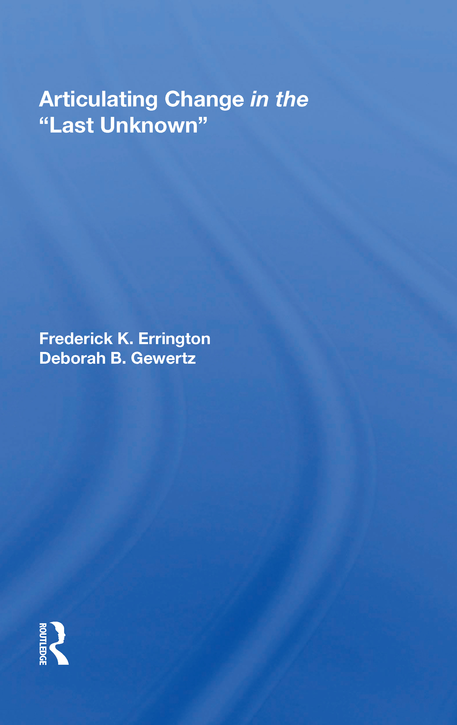 Articulating Change In The ""Last Unknown""