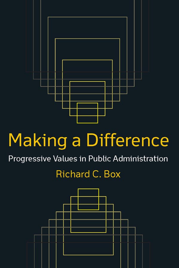 Making a Difference: Progressive Values in Public Administration: Progressive Values in Public Administration