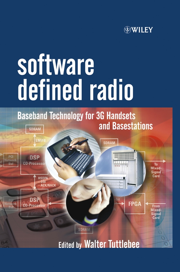 Software Defined Radio: Baseband Technologies for 3G Handsets and Basestations(Wiley Series in Software Radio)