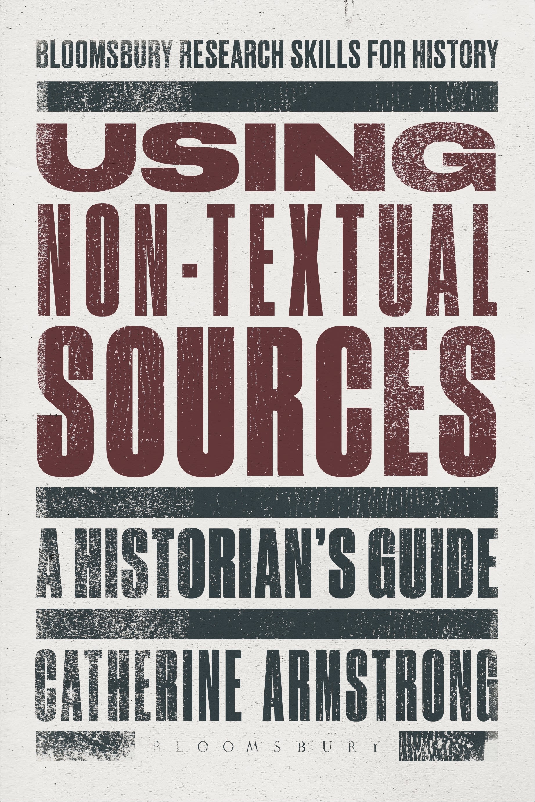 Using Non-Textual Sources: A Historian's Guide(Bloomsbury Research Skills for History)