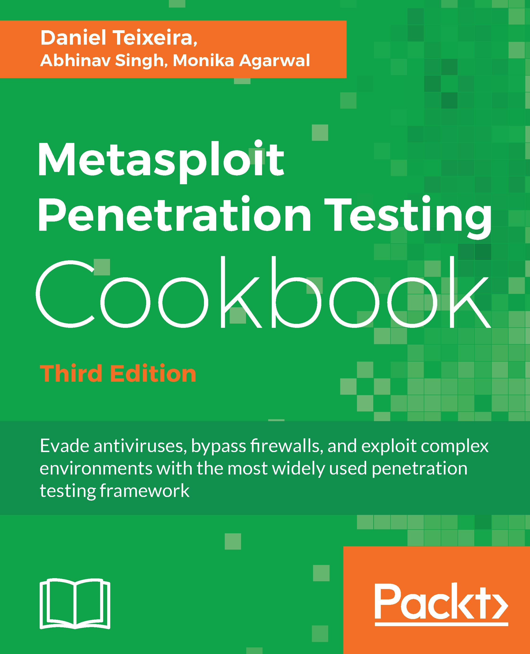 Metasploit Penetration Testing Cookbook: Evade antiviruses, bypass firewalls, and exploit complex environments with the most widely used penetration testing framework, 3rd Edition
