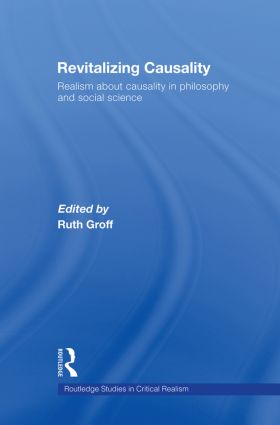 Revitalizing Causality: Realism about Causality in Philosophy and Social Science(Routledge Studies in Critical Realism)