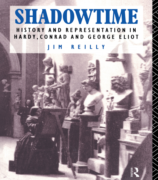 Shadowtime: History and Representation in Hardy, Conrad and George Eliot