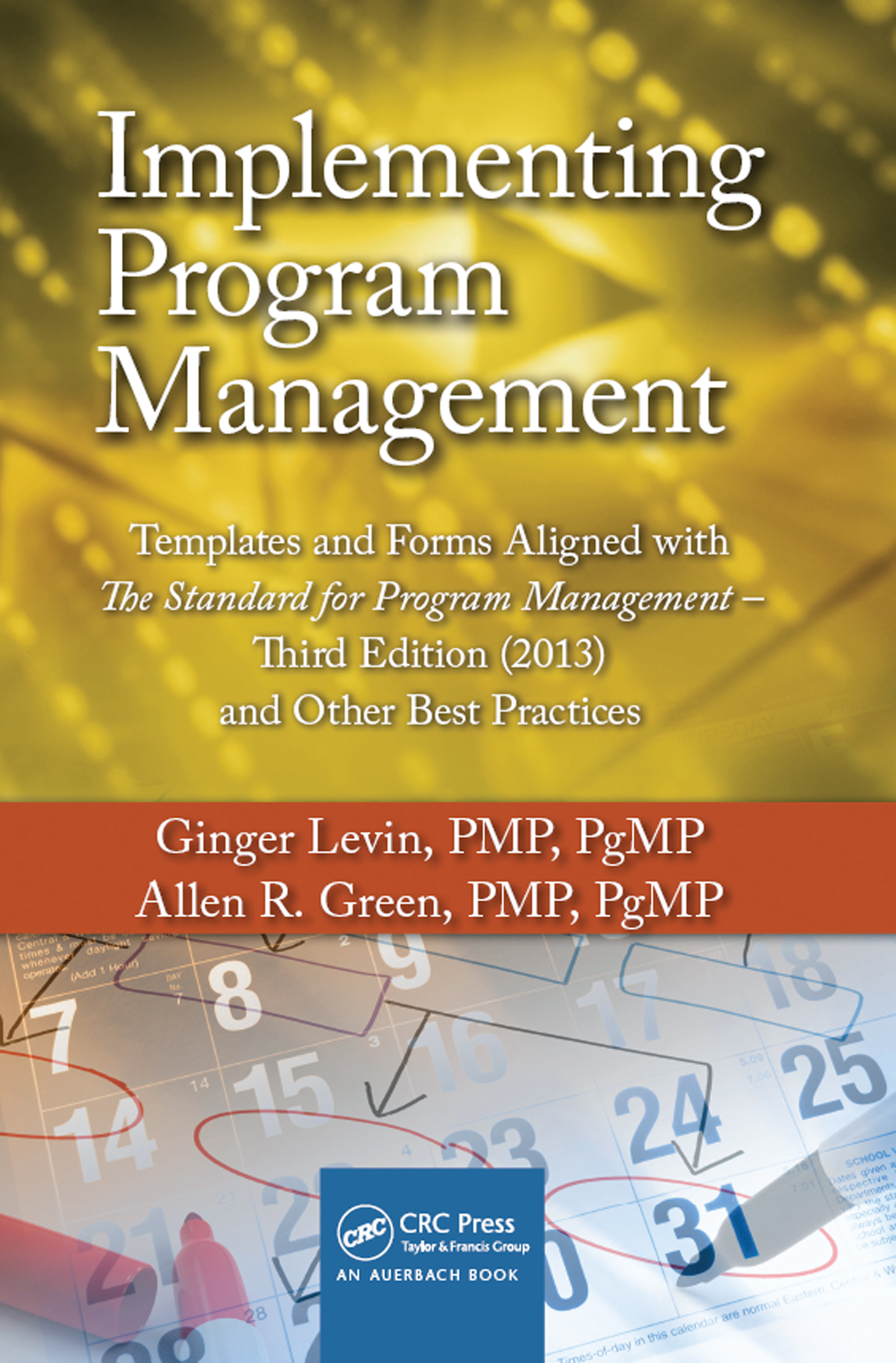 Implementing Program Management: Templates and Forms Aligned with the Standard for Program Management, Third Edition (2013) and Other Best Practices(Best Practices in Portfolio, Program, and Project Management)