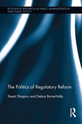 The Politics of Regulatory Reform: (Routledge Research in Public Administration and Public Policy)