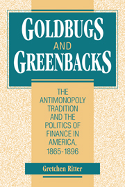 Goldbugs and Greenbacks: The Antimonopoly Tradition and the Politics of Finance in America, 1865–1896