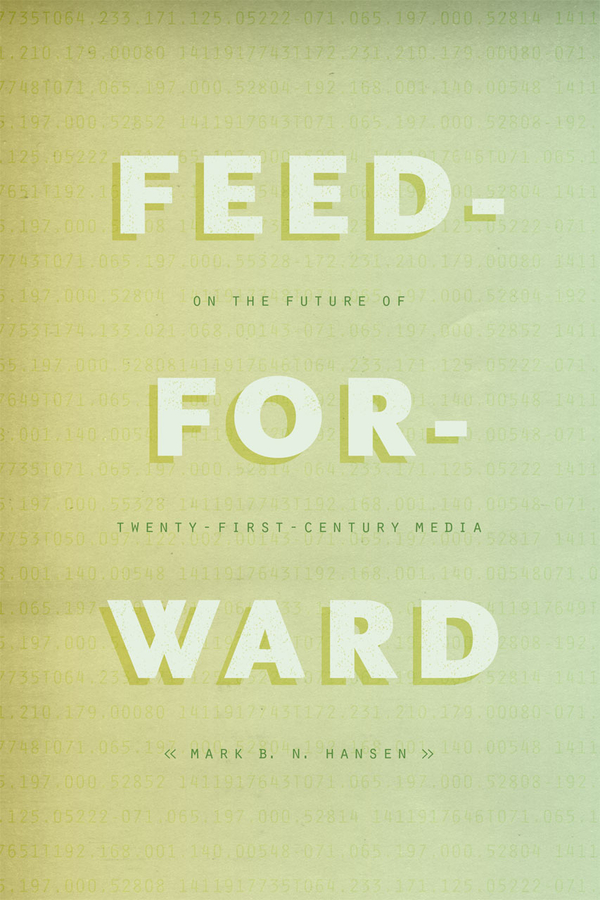 Feed-Forward: On the Future of Twenty-First-Century Media