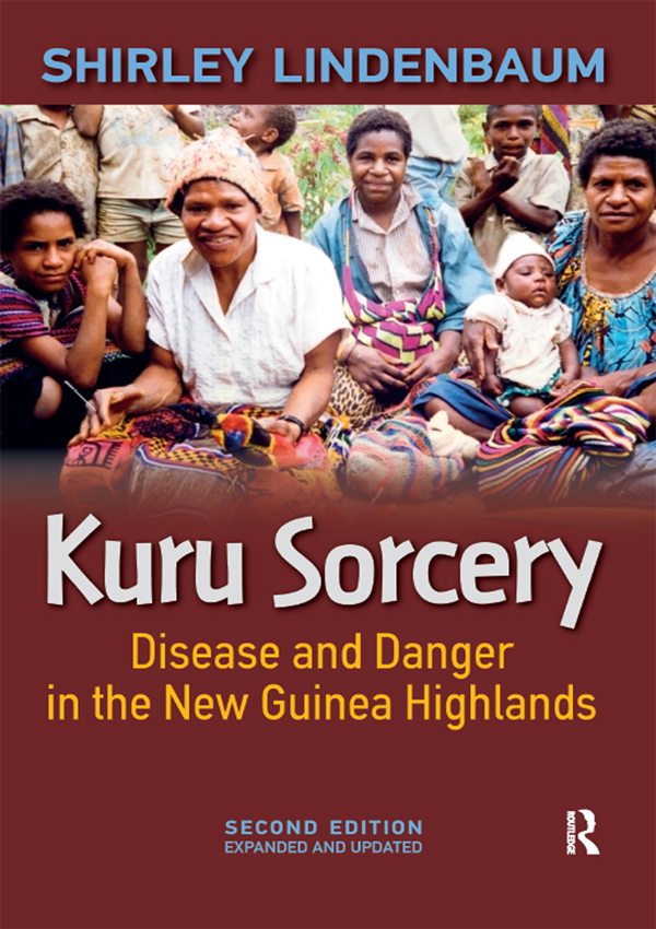 Kuru Sorcery: Disease and Danger in the New Guinea Highlands