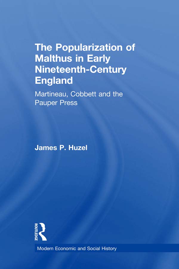 The Popularization of Malthus in Early Nineteenth-Century England: Martineau, Cobbett and the Pauper Press(Modern Economic and Social History)