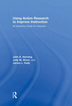 Using Action Research to Improve Instruction: An Interactive Guide for Teachers