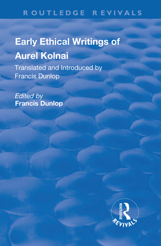 Early Ethical Writings of Aurel Kolnai: (Routledge Revivals)