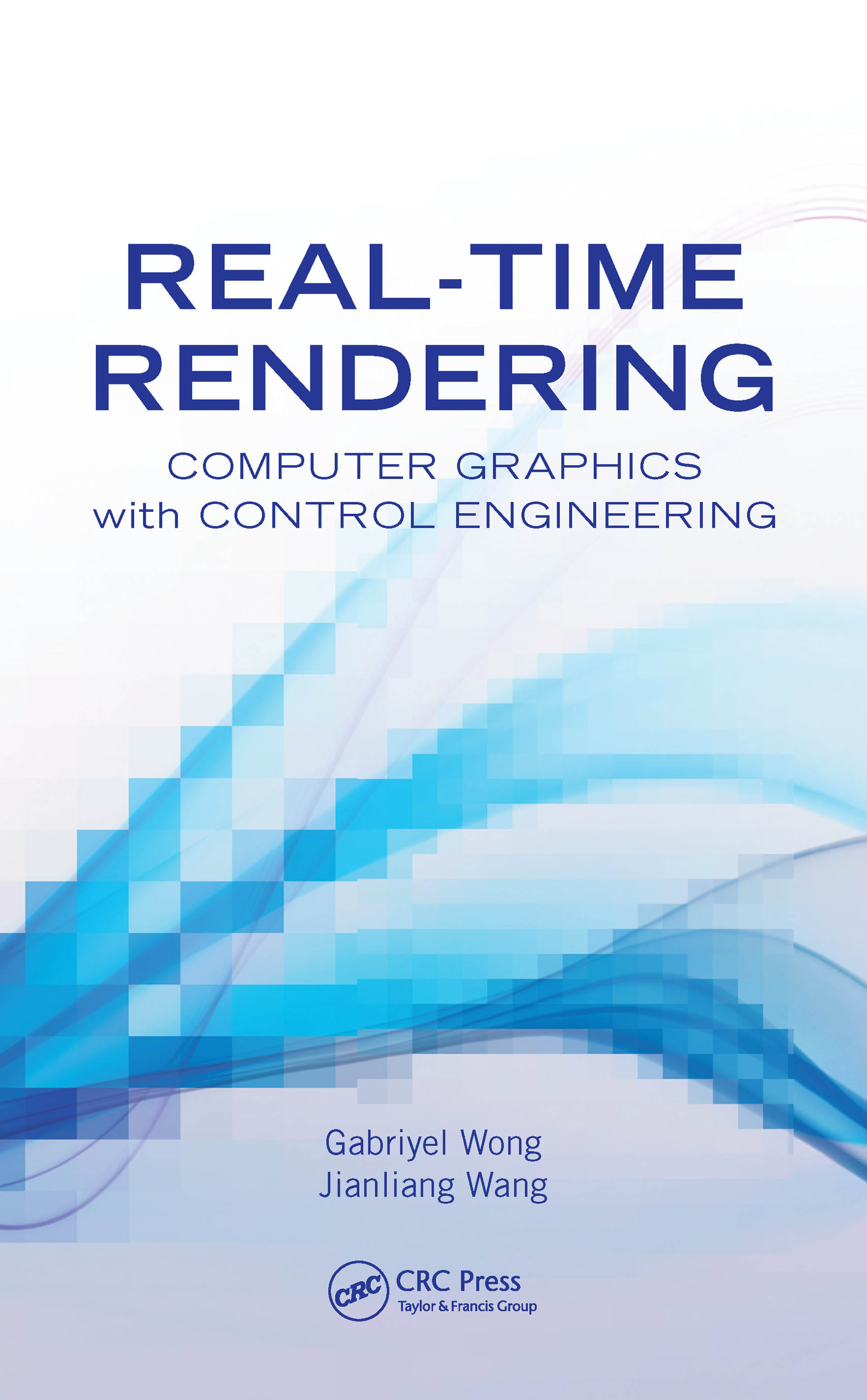 Real-Time Rendering: Computer Graphics with Control Engineering(Automation and Control Engineering)