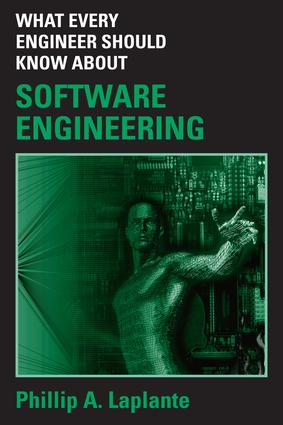 What Every Engineer Should Know about Software Engineering: (What Every Engineer Should Know)
