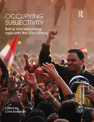 Occupying Subjectivity: Being and Becoming Radical in the 21st Century(Rethinking Globalizations)