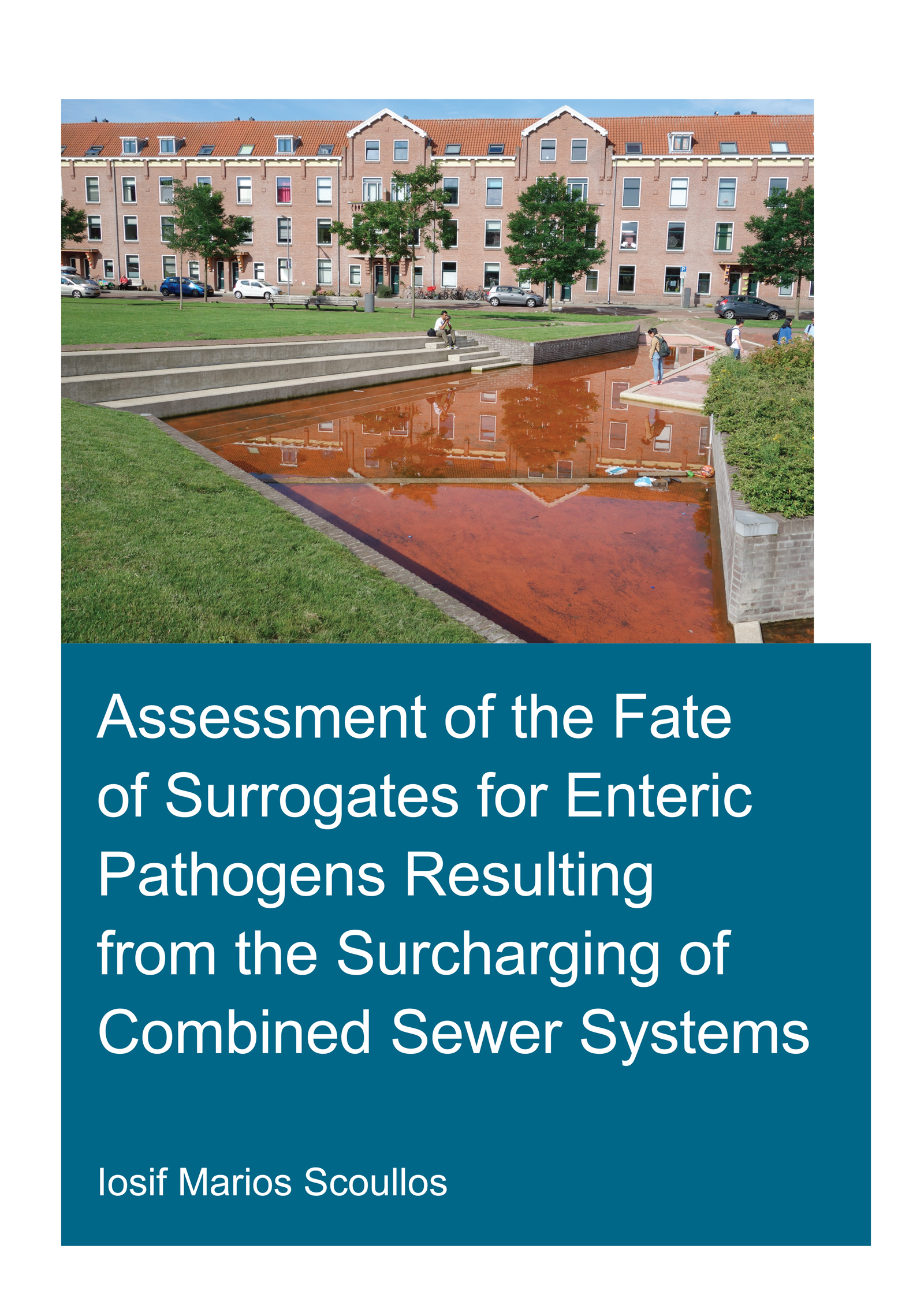 Assessment of the Fate of Surrogates for Enteric Pathogens Resulting From the Surcharging of Combined Sewer Systems: (IHE Delft PhD Thesis Series)