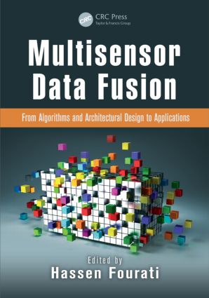 Multisensor Data Fusion: From Algorithms and Architectural Design to Applications(Devices, Circuits, and Systems)